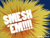smesh :smesh: :smesh: